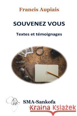 Souvenez vous: Textes et témoignages Aupiais Sma, Francis 9781718792289 Createspace Independent Publishing Platform - książka