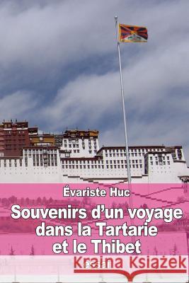 Souvenirs d'un voyage dans la Tartarie et le Thibet Huc, Evariste 9781530758005 Createspace Independent Publishing Platform - książka