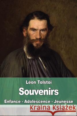 Souvenirs: Enfance - Adolescence - Jeunesse Leo Nikolayevich Tolstoy Arvede Barine 9781522948346 Createspace Independent Publishing Platform - książka