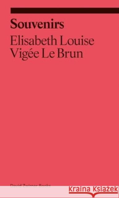 Souvenirs: From a Memoir Elisabeth Louise Vigee Le Brun 9781644231623 David Zwirner Books - książka