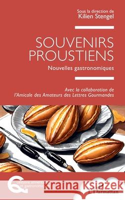 Souvenirs proustiens: Nouvelles gastronomiques Kilien Stengel L'Amicale Des Amateurs Des Lettres Go 9782336503172 Editions L'Harmattan - książka