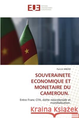 SOUVERAINETE ECONOMIQUE ET MONETAIRE DU CAMEROUN. MBONI, Patrick 9786208822149 Éditions universitaires européennes - książka