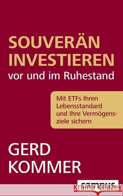 Souverän investieren vor und im Ruhestand : Mit ETFs Ihren Lebensstandard und Ihre Vermögensziele sichern Kommer, Gerd 9783593512457 Campus Verlag - książka