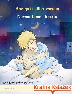 Sov gott, lilla vargen - Dormu bone, lupeto (svenska - esperanto): Tv?spr?kig barnbok Ulrich Renz Barbara Brinkmann Katrin Bienzl 9783739931524 Sefa Verlag - książka