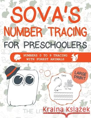 Sova's Number Tracing For Preschoolers: Numbers 0 to 9 tracing with forest animals The Little Owl 9781913986032 Little Owl - książka
