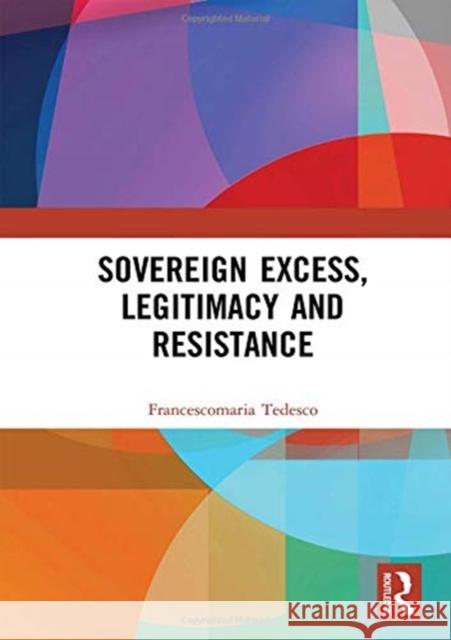 Sovereign Excess, Legitimacy and Resistance Francescomaria Tedesco 9781138549852 Routledge - książka