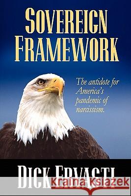 Sovereign Framework: The antidote for America's pandemic of narcissism Ervasti, Dick 9781450589079 Createspace - książka
