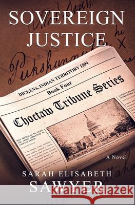 Sovereign Justice (Choctaw Tribune Series, Book 4) Sarah Elisabeth Sawyer 9780991025992 Rockhaven Publishing - książka