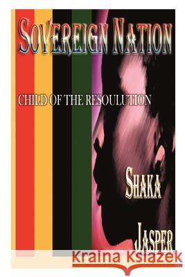 Sovereign Nation: Child of the Resoulution Shaka Jasper Cornell Colbert 9780972491730 Wandering Brothers Publishing - książka