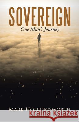 Sovereign: One Man's Journey Mark Hollingsworth 9781512748857 WestBow Press - książka