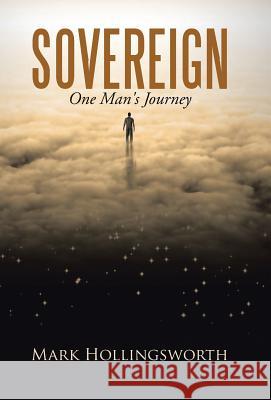 Sovereign: One Man's Journey Mark Hollingsworth 9781512748871 WestBow Press - książka
