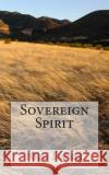 Sovereign Spirit Nigel S. Daring 9781484878224 Createspace