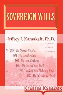 Sovereign Wills: Unfulfilled Promises of Native Hawaiian Health Jeffrey J. Kamakah 9781451532432 Createspace - książka