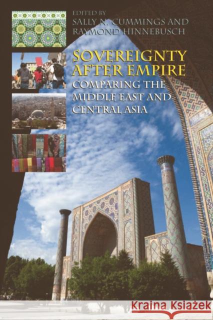 Sovereignty After Empire: Comparing the Middle East and Central Asia Sally N. Cummings Raymond Hinnebusch 9780748643042 Edinburgh University Press - książka