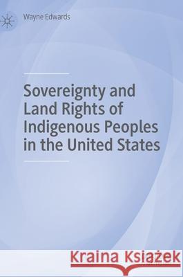 Sovereignty and Land Rights of Indigenous Peoples in the United States    9781137593993 Palgrave MacMillan - książka