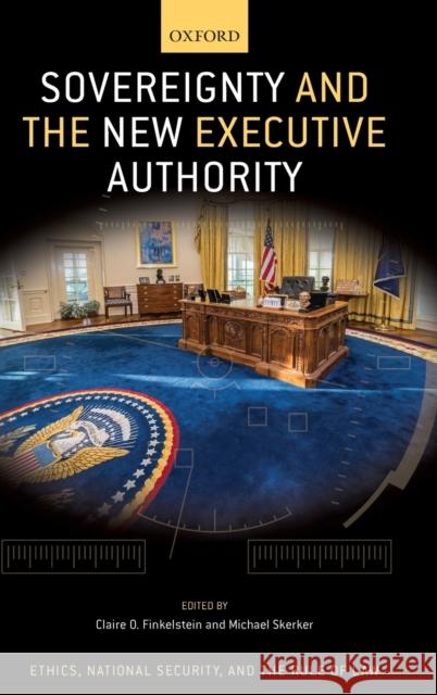 Sovereignty and the New Executive Authority Claire Finkelstein Michael Skerker 9780190922542 Oxford University Press, USA - książka