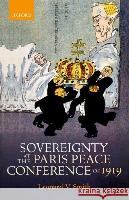 Sovereignty at the Paris Peace Conference of 1919 Leonard V. Smith 9780199677177 Oxford University Press, USA - książka