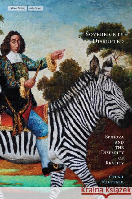Sovereignty Disrupted: Spinoza and the Disparity of Reality Gilah Kletenik 9781503644465 Stanford University Press - książka