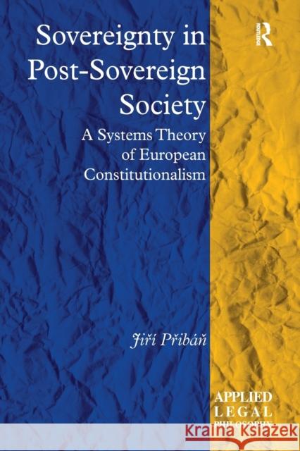 Sovereignty in Post-Sovereign Society: A Systems Theory of European Constitutionalism Ji I. P 9781138701496 Routledge - książka