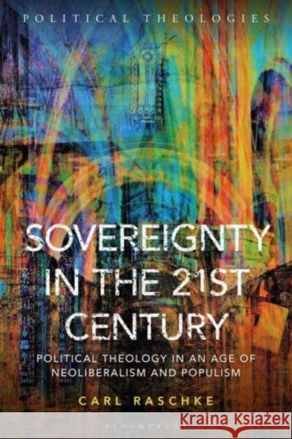 Sovereignty in the 21st Century Carl (University of Denver, USA) Raschke 9781350446793 Bloomsbury Publishing PLC - książka