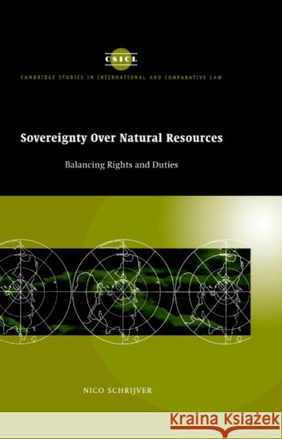 Sovereignty Over Natural Resources: Balancing Rights and Duties Schrijver, Nico 9780521562690 Cambridge University Press - książka