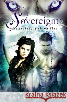 Sovereignty (The ArcKnight Chronicles #2) Alexia Purdy 9781976324864 Createspace Independent Publishing Platform - książka