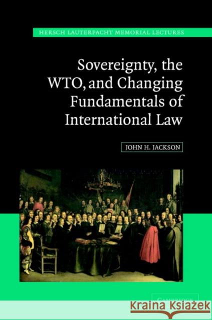 Sovereignty, the Wto, and Changing Fundamentals of International Law Jackson, John H. 9780521860079 Cambridge University Press - książka