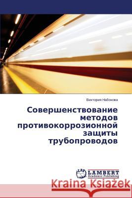 Sovershenstvovanie Metodov Protivokorrozionnoy Zashchity Truboprovodov Nabokova Viktoriya 9783659533457 LAP Lambert Academic Publishing - książka