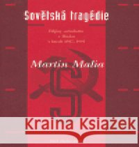 Sovětská tragédie Martin Malia 9788072035663 Argo - książka