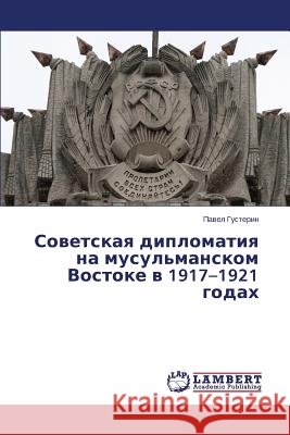 Sovetskaya diplomatiya na musul'manskom Vostoke v 1917-1921 godakh Gusterin Pavel 9783659179808 LAP Lambert Academic Publishing - książka