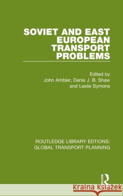 Soviet and East European Transport Problems John Ambler Denis J. B. Shaw Leslie Symons 9780367726065 Routledge - książka