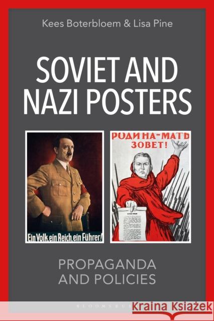 Soviet and Nazi Posters: Propaganda and Policies Dr. Lisa (Institute of Historical Research, University of London, UK) Pine 9781350399440 Bloomsbury Publishing PLC - książka