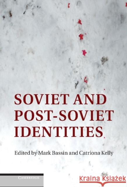 Soviet and Post-Soviet Identities Mark Bassin 9781107011175 Cambridge University Press - książka