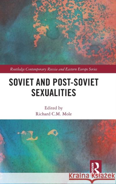 Soviet and Post-Soviet Sexualities Richard Mole 9781138654709 Routledge - książka