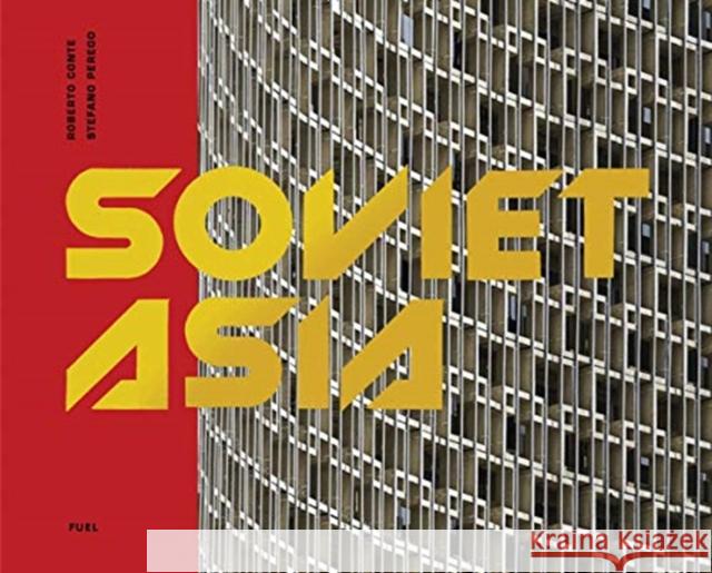 Soviet Asia: Soviet Modernist Architecture in Central Asia Damon Murray 9780995745551 FUEL Publishing - książka