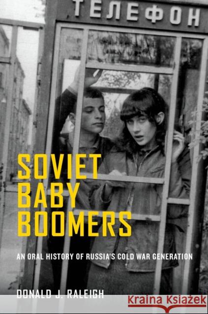 Soviet Baby Boomers: An Oral History of Russia's Cold War Generation Raleigh, Donald J. 9780199311231  - książka