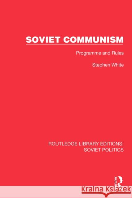 Soviet Communism: Programme and Rules Stephen White 9781032675053 Routledge - książka