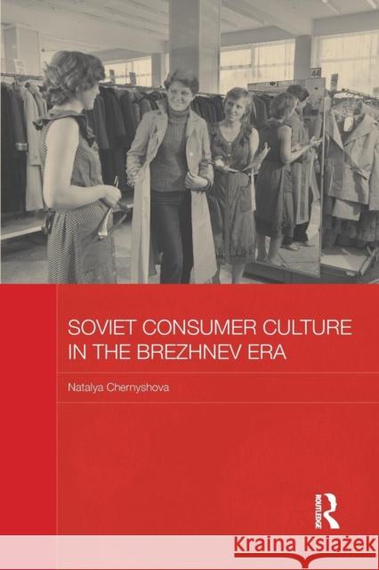 Soviet Consumer Culture in the Brezhnev Era Natalya Chernyshova 9781138182929 Routledge - książka