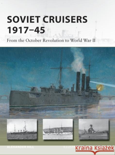 Soviet Cruisers 1917–45: From the October Revolution to World War II Dr Alexander Hill 9781472859334 Bloomsbury USA - książka