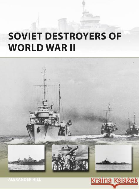 Soviet Destroyers of World War II Alexander Hill 9781472822567 Osprey Publishing (UK) - książka