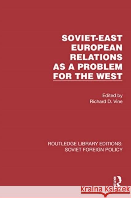 Soviet-East European Relations as a Problem for the West Richard D. Vine 9781032376820 Routledge - książka