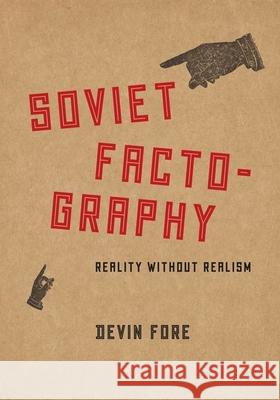 Soviet Factography: Reality without Realism Devin Fore 9780226234861 The University of Chicago Press - książka