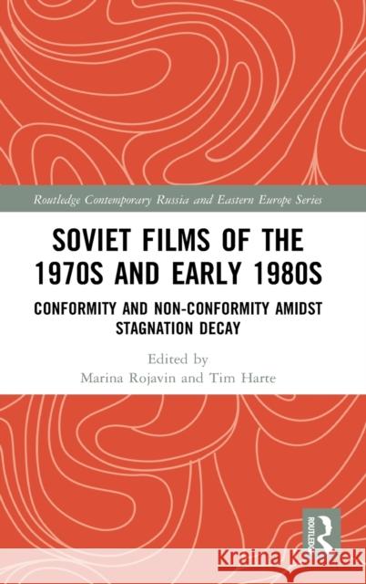 Soviet Films of the 1970s and Early 1980s: Conformity and Non-Conformity Amidst Stagnation Decay Marina Rojavin Tim Harte 9780367408992 Routledge - książka