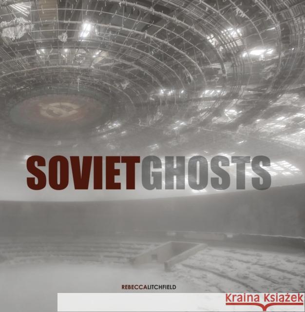 Soviet Ghosts: The Soviet Union Abandoned. A Communist Empire in Decay  9781908211163 Carpet Bombing Culture - książka