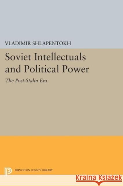 Soviet Intellectuals and Political Power: The Post-Stalin Era Shlapentokh,  9780691602301 John Wiley & Sons - książka