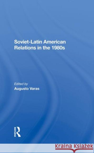 Soviet-Latin American Relations in the 1980s Varas, Augusto 9780367288457 Routledge - książka