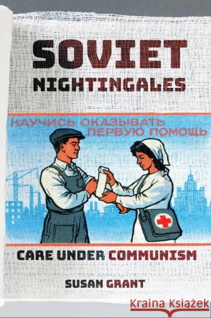 Soviet Nightingales: Care Under Communism Susan Grant 9781501762598 Cornell University Press - książka