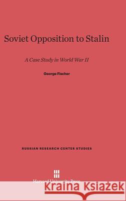 Soviet Opposition to Stalin George Fischer 9780674282773 Walter de Gruyter - książka