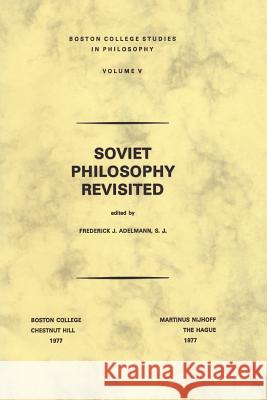 Soviet Philosophy Revisited Adelmann                                 F. J. Adelmann 9789024719778 Kluwer Academic Publishers - książka