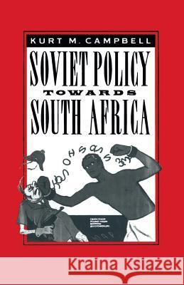 Soviet Policy Towards South Africa Kurt M. Campbell 9781349081677 Palgrave MacMillan - książka